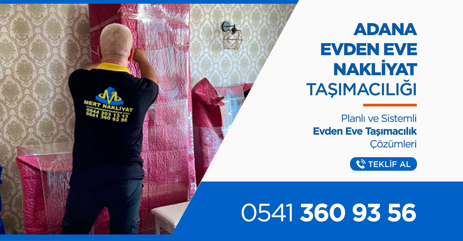 Adana Evden Eve Nakliyat ve Taşımacılık - Mert Nakliyat